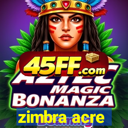 zimbra acre